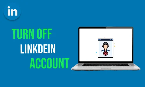 How to Turn Off LinkedIn Account